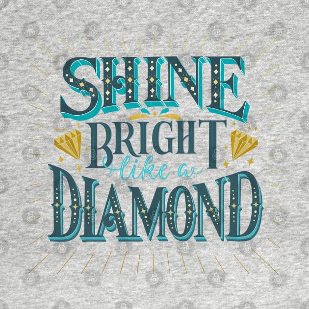 Shine bright like a diamond by CalliLetters